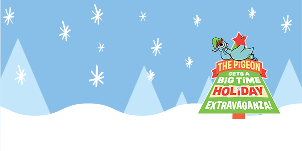 The Pigeon Gets a Big Time Holiday Extravaganza!