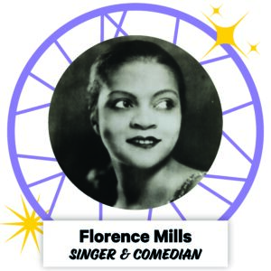 Florence Mills, Singer & Comedian