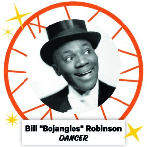 Bill "Bojangles" Robinson, Dancer